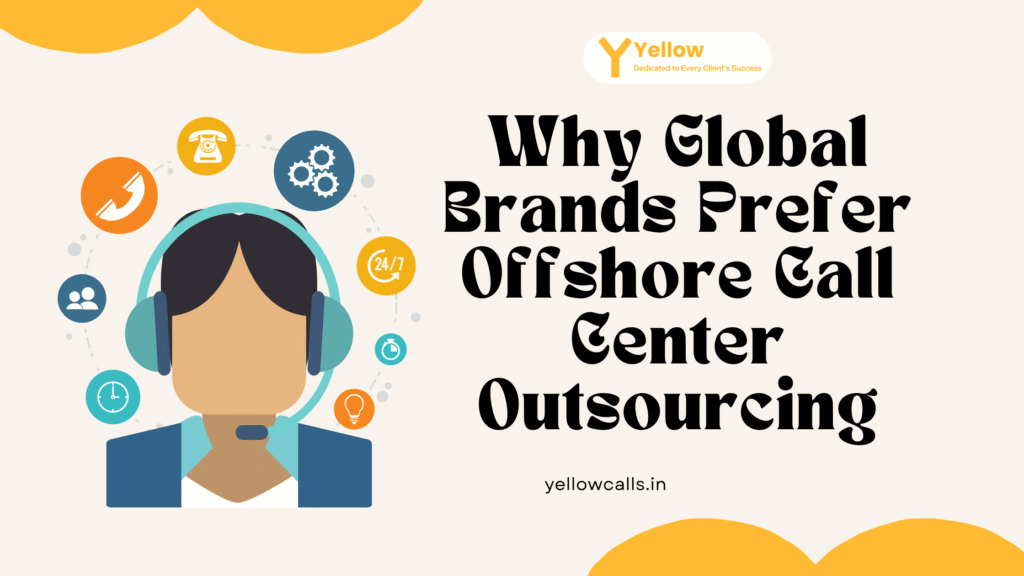 Why Global Brands Prefer Offshore Call Center Outsourcing