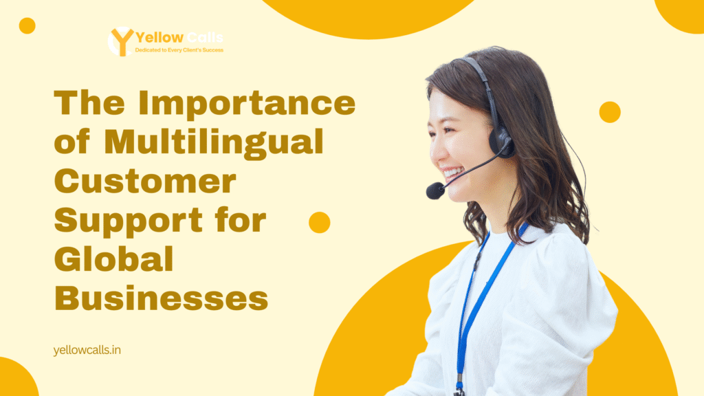 The Importance of Multilingual Customer Support for Global Businesses